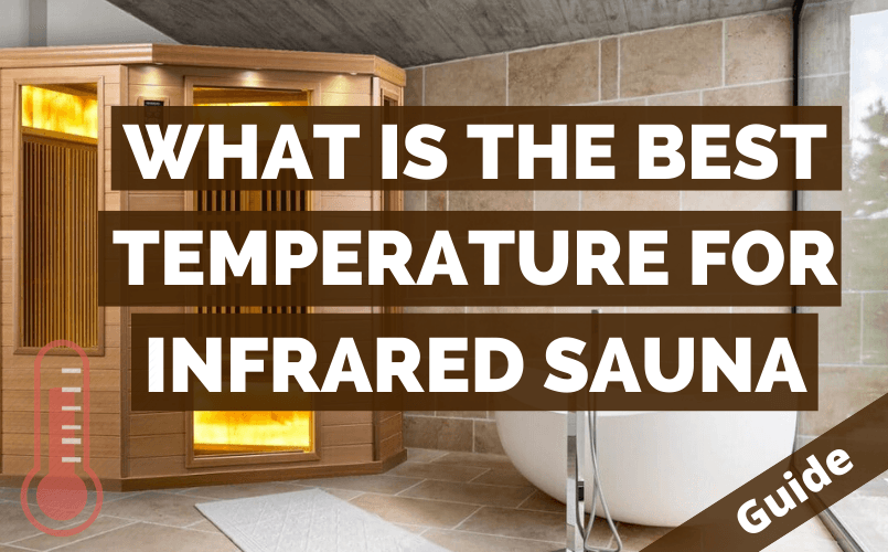 What is the Best Temperature for Infrared Sauna? Tips & Benefits